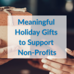 Meaningful Holiday Gifts to Support Non-Profits